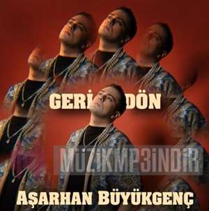 دانلود آلبوم Geri Dön (2022) از Aşarhan Büyükgenç