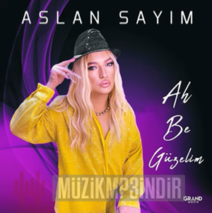 دانلود آلبوم Ah Be Güzelim (2023) از Aslan Sayım