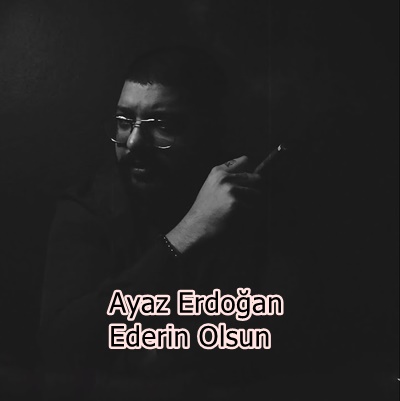 دانلود آلبوم Ederin Olsun (2020) از Ayaz Erdoğan