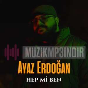 دانلود آلبوم Hep Mi Ben (2022) از Ayaz Erdoğan