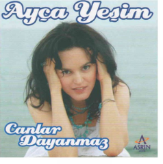 دانلود آلبوم Canlar Dayanmaz (2007) از Ayça Yeşim