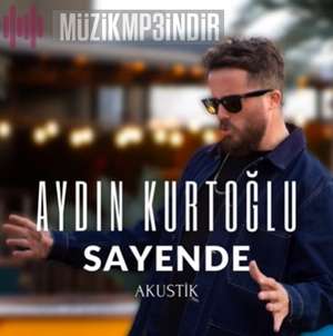 دانلود آلبوم Sayende (2022) از Aydın Kurtoğlu
