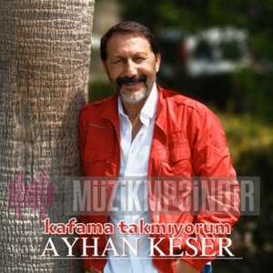 دانلود آلبوم Kafama Takmıyorum (2022) از Ayhan Keser