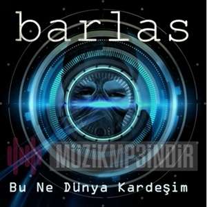 دانلود آلبوم Bu Ne Dünya Kardeşim (2021) از Barlas