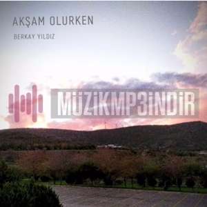 دانلود آلبوم Akşam Olurken (2022) از Berkay Yıldız