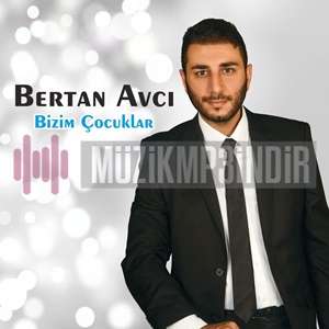 دانلود آلبوم Bizim Çocuklar (2018) از Bertan Avcı