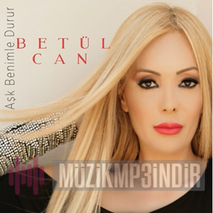 دانلود آلبوم Aşk Benimle Durur (2015) از Betül Can