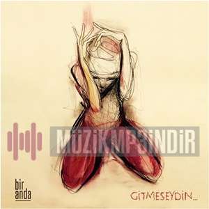 دانلود آلبوم Gitmeseydin (2020) از Bir Anda