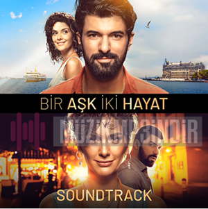 دانلود آلبوم Bir Aşk İki Hayat Dizi Müzikleri از Bir Aşk İki Hayat