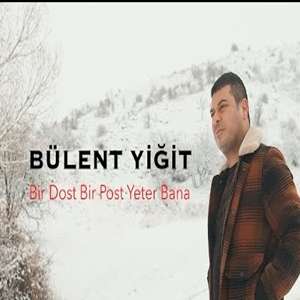 دانلود آلبوم Bir Dost Bir Post Yeter Bana (2022) از Bülent Yiğit