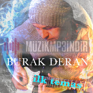 دانلود آلبوم İlk Temas (2016) از Burak Deran
