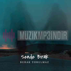 دانلود آلبوم Sende Bırak (2023) از Burak Yorulmaz