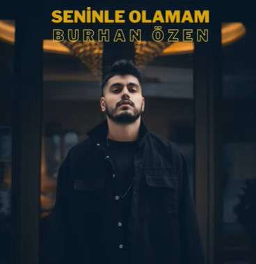 دانلود آلبوم Seninle Olamam (2021) از Burhan Özen