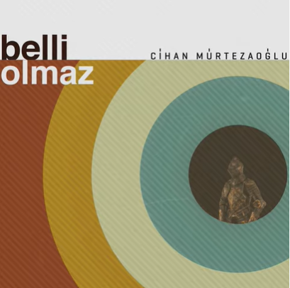 دانلود آلبوم Belli Olmaz (2021) از Cihan Mürtezaoğlu