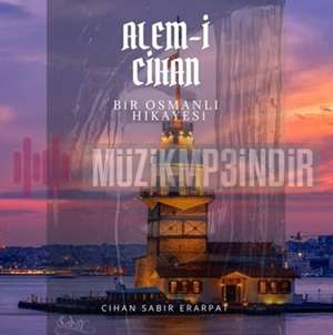 دانلود آلبوم Alemi Cihan Bir Osmanlı Hikayesi (2022) از Cihan Sabir Erarpat