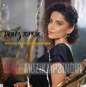 دانلود آلبوم Ela Gözlerini Sevdiğim Dilber (2023) از Deniz Toprak