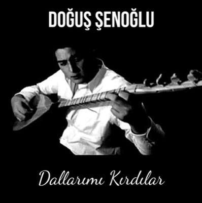 دانلود آلبوم Dallarımı Kırdılar (2021) از Doğuş Şenoğlu