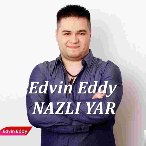 دانلود آلبوم Nazlı Yar (2018) از Edvin Eddy
