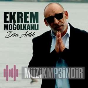 دانلود آلبوم Dön Artık (2022) از Ekrem Moğolkanlı