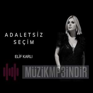 دانلود آلبوم Adaletsiz Seçim (2024) از Elif Karlı