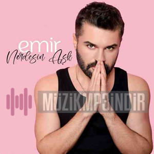دانلود آلبوم Nerdesin Aşk (2023) از Emir