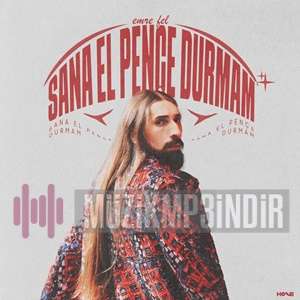 دانلود آلبوم Sana El Pençe Durmam (2024) از Emre Fel