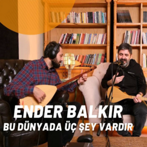 دانلود آلبوم Bu Dünyada Üç Şey Vardır (2021) از Ender Balkır