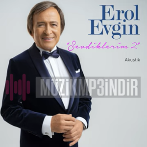 دانلود آلبوم Sevdiklerim 2 (2023) از Erol Evgin