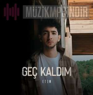 دانلود آلبوم Geç Kaldım (2022) از Etem