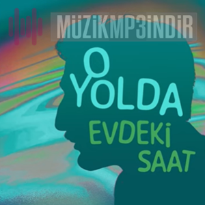 دانلود آلبوم O Yolda (2024) از Evdeki Saat