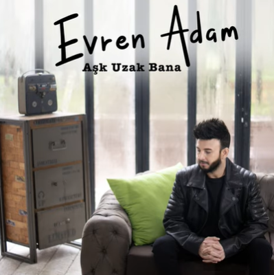 دانلود آلبوم Aşk Uzak Bana (2021) از Evren Adam