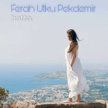 دانلود آلبوم Hatta (2022) از Ferah Utku Pekdemir