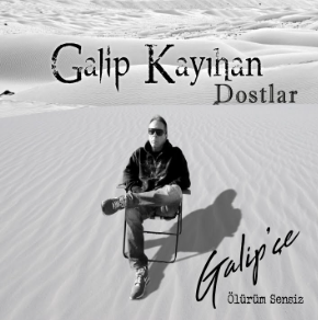 دانلود آلبوم Galipçe Ölürüm Sensiz (2019) از Galip Kayıhan