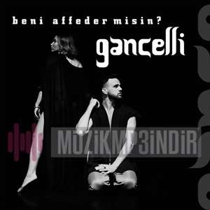 دانلود آلبوم Beni Affeder Misin (2023) از Gancelli