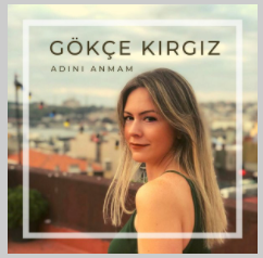 دانلود آلبوم Adını Anmam (2021) از Gökçe Kırgız