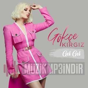 دانلود آلبوم Gel Gel (2022) از Gökçe Kırgız
