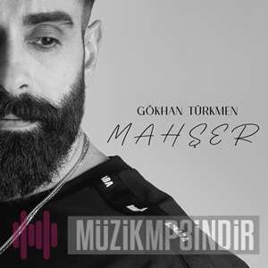 دانلود آلبوم Mahşer (2022) از Gökhan Türkmen