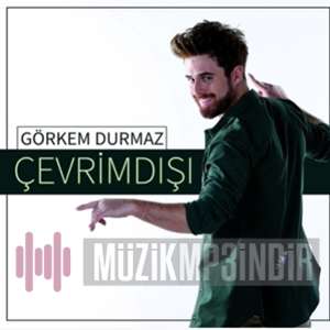 دانلود آلبوم Çevrimdışı (2022) از Görkem Durmaz