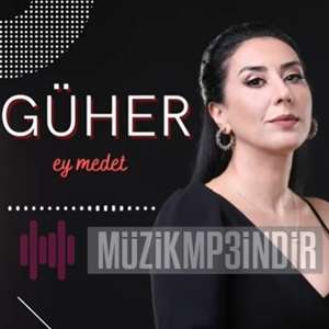 دانلود آلبوم Ey Medet (2022) از Güher
