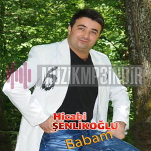دانلود آلبوم Babam (2019) از Hicabi Şenlikoğlu