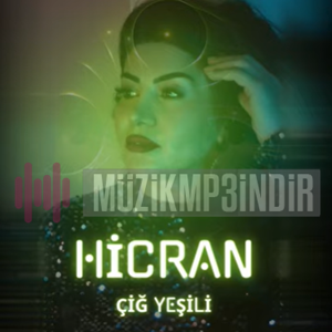 دانلود آلبوم Çiğ Yeşili (2024) از Hicran Yılmaz