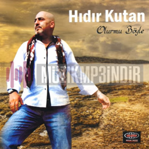 دانلود آلبوم Olur mu Böyle (2011) از Hıdır Kutan