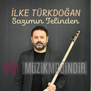 دانلود آلبوم Sazımın Telinden (2023) از İlke Türkdoğan
