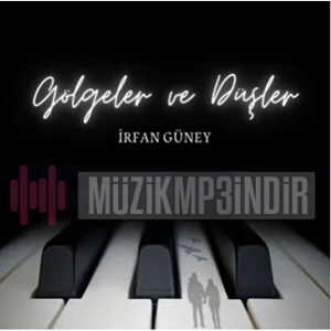 دانلود آلبوم Gölgeler ve Düşler (2024) از İrfan Güney
