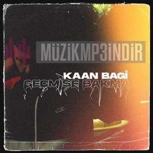 دانلود آلبوم Geçmişe Bakma (2021) از Kaan Bagi