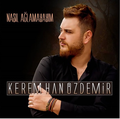 دانلود آلبوم Nasıl Ağlamayayım (2019) از Kerem Han Özdemir