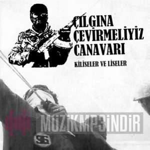دانلود آلبوم Çılgına Çevirmeliyiz Canavarı (2017) از Kiliseler Ve Liseler