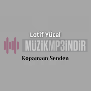 دانلود آلبوم Kopamam Senden (2023) از Latif Yücel