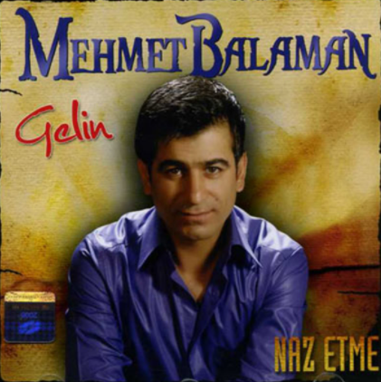 دانلود آلبوم Gelin/Naz Etme (2012) از Mehmet Balaman