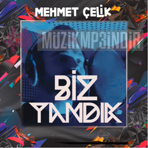 دانلود آلبوم Biz Yandık (2023) از Mehmet Çelik